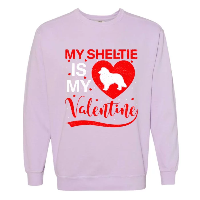 Sheltie Is My Valentine Heart Shape Sheltie Dog Valentine Garment-Dyed Sweatshirt