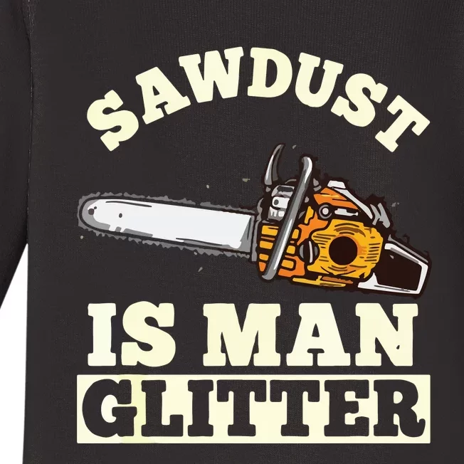 Sawdust Is Man Glitter I Chainsaw Lumberjack Tool Baby Long Sleeve Bodysuit