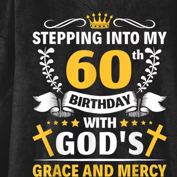 Stepping into my 60th birthday with gods grace and mercy Hooded Wearable Blanket