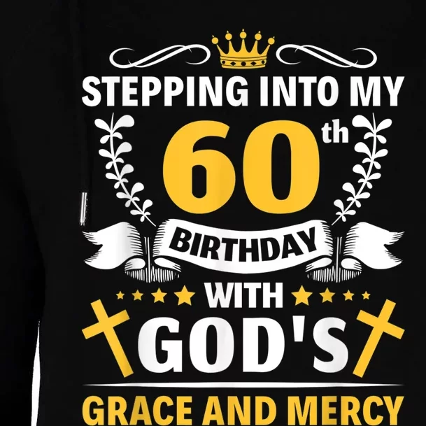 Stepping into my 60th birthday with gods grace and mercy Womens Funnel Neck Pullover Hood