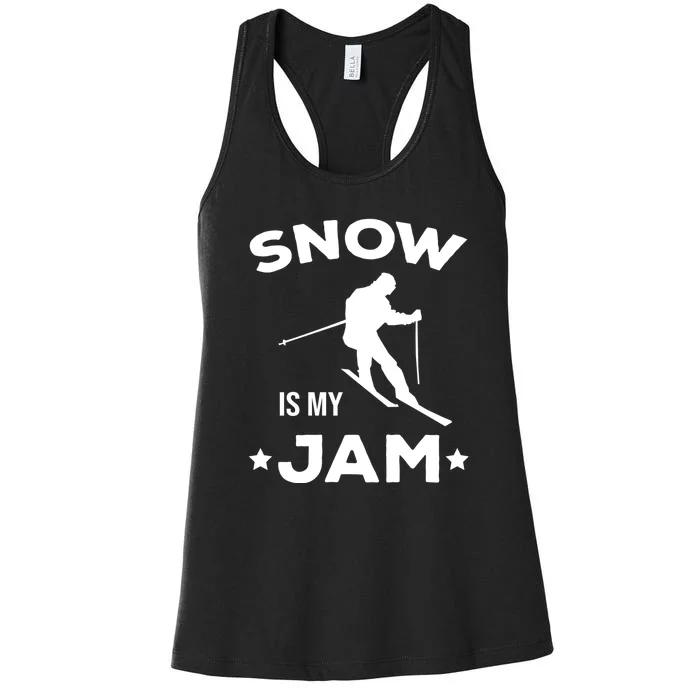 Snow Is My Jam Skiing Lover Gift For Skier Women's Racerback Tank