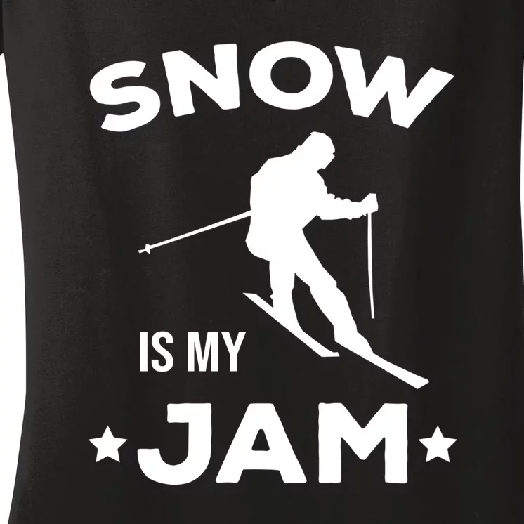 Snow Is My Jam Skiing Lover Gift For Skier Women's V-Neck T-Shirt