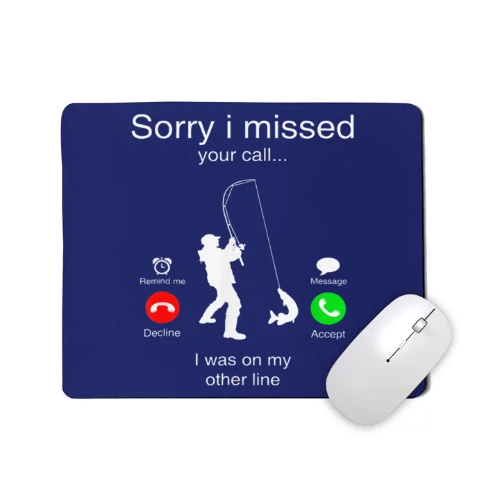 Sorry I Missed Your Call I Was On My Other Line Fishing Mousepad