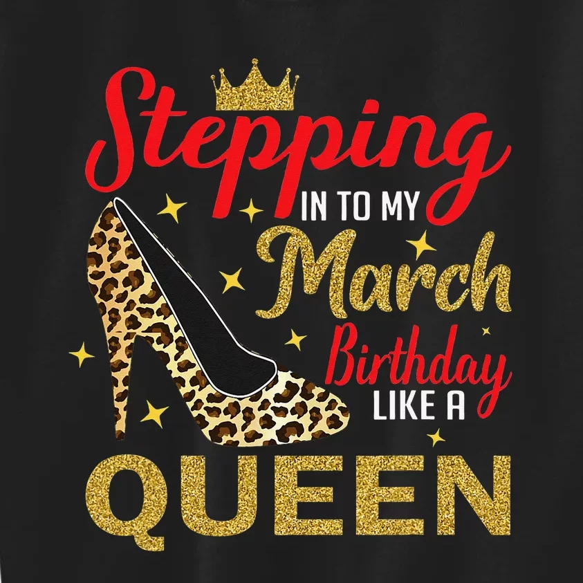 Stepping Into My March Birthday Like A Queen Leopard Wo Kids Sweatshirt