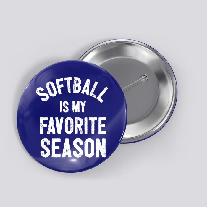 Softball Is My Favorite Season Great Gift Button