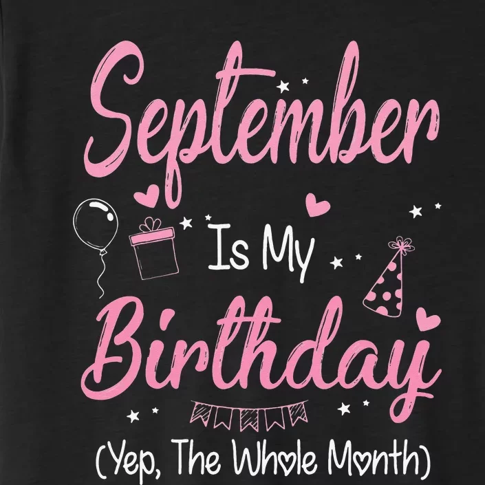 September Is My Birthday Month Yep The Whole Month Gift ChromaSoft Performance T-Shirt