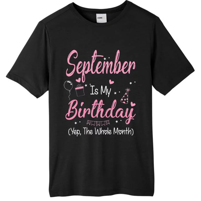 September Is My Birthday Month Yep The Whole Month Gift ChromaSoft Performance T-Shirt