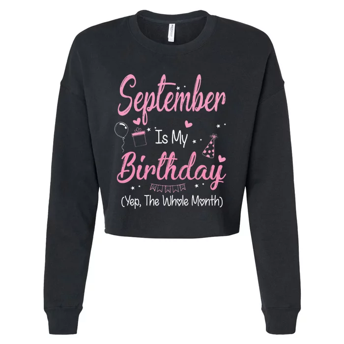 September Is My Birthday Month Yep The Whole Month Gift Cropped Pullover Crew