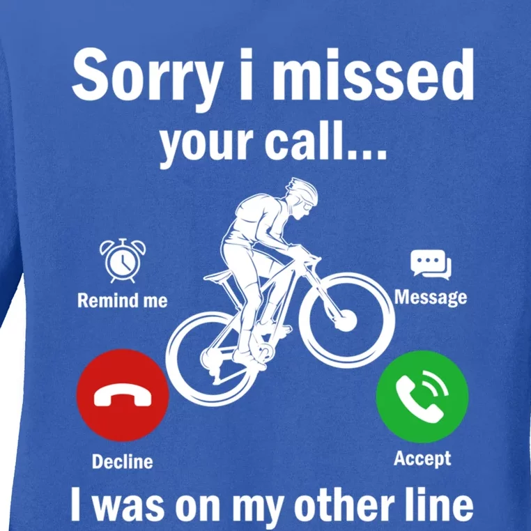 Sorry I Missed Your Call Was On Other Line Mountain Biking Gift Ladies Long Sleeve Shirt