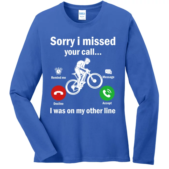 Sorry I Missed Your Call Was On Other Line Mountain Biking Gift Ladies Long Sleeve Shirt