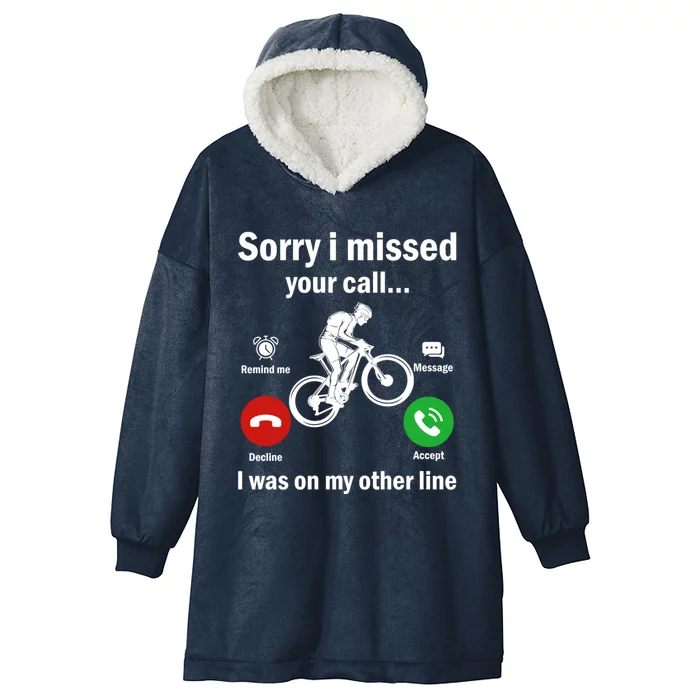 Sorry I Missed Your Call Was On Other Line Mountain Biking Gift Hooded Wearable Blanket