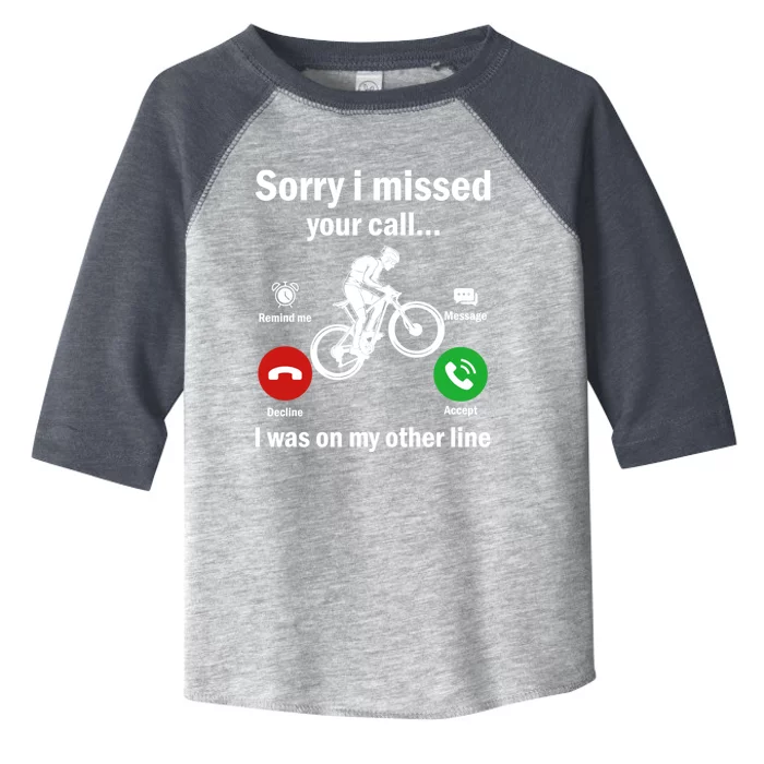 Sorry I Missed Your Call Was On Other Line Mountain Biking Gift Toddler Fine Jersey T-Shirt