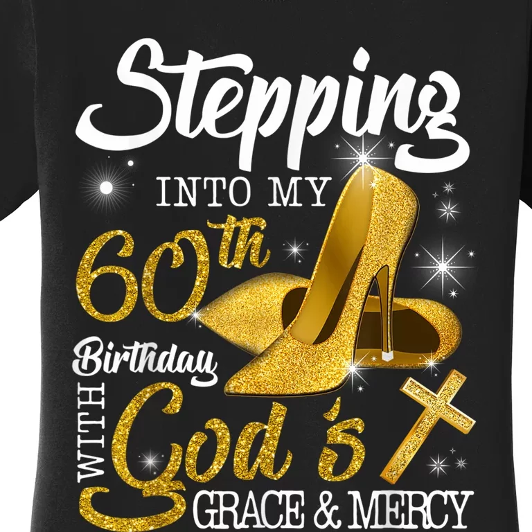 Stepping Into My 60th Birthday With Gods Grace And Mercy Women's T-Shirt