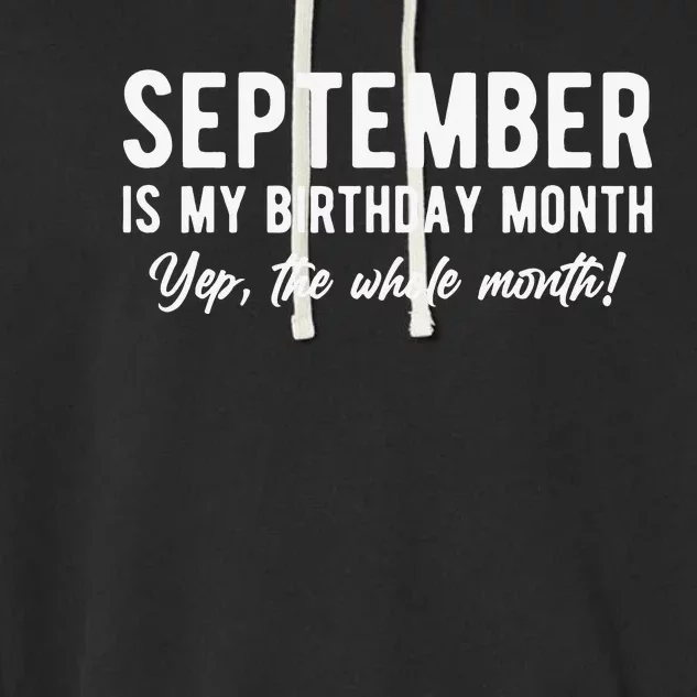 September Is My Birthday Month Yep The Whole Month Garment-Dyed Fleece Hoodie