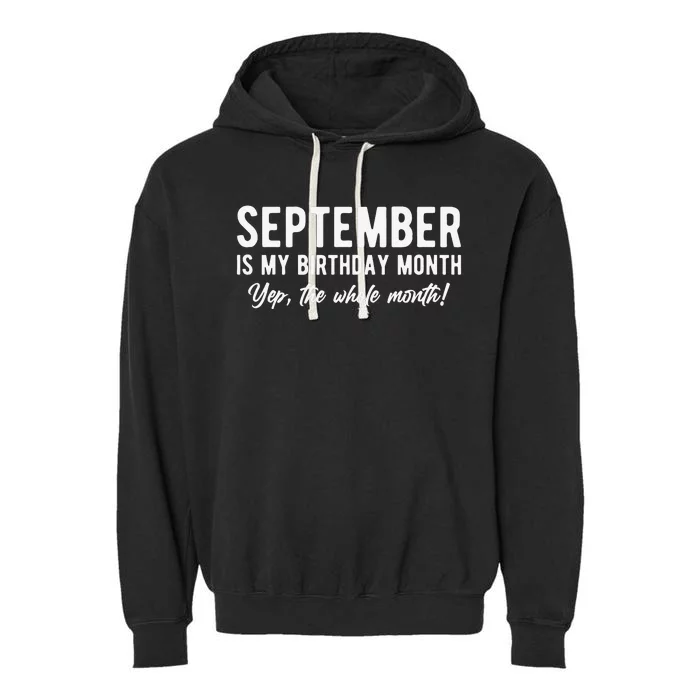 September Is My Birthday Month Yep The Whole Month Garment-Dyed Fleece Hoodie