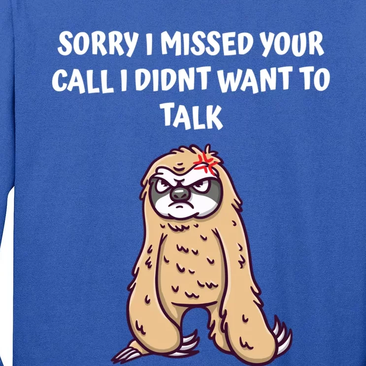 Sorry I Missed Your Call Didnt Want To Talk Funny Sarcastic Funny Gift Tall Long Sleeve T-Shirt