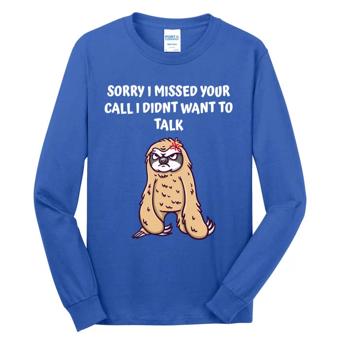 Sorry I Missed Your Call Didnt Want To Talk Funny Sarcastic Funny Gift Tall Long Sleeve T-Shirt