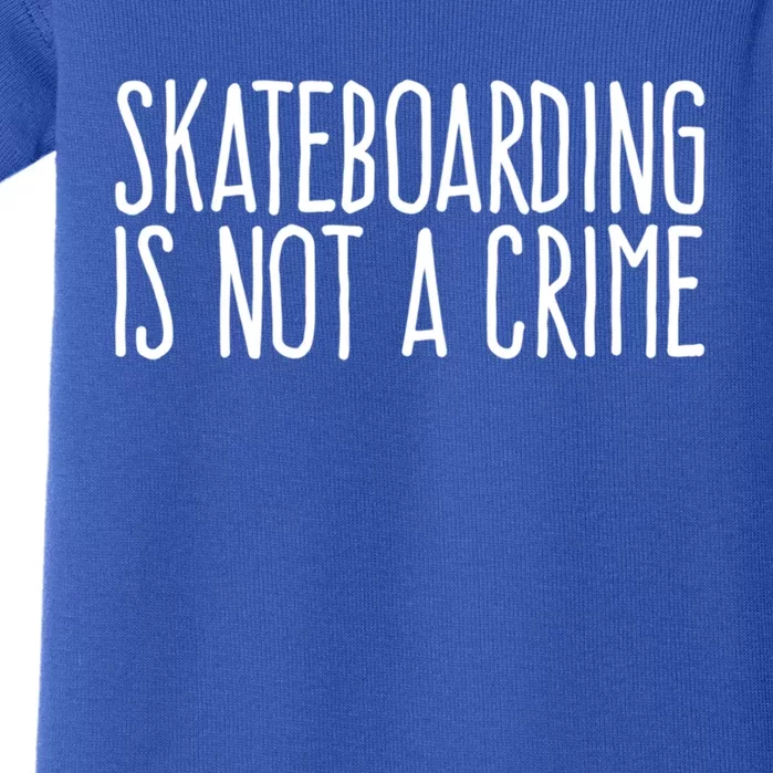 Skateboarding Is Not A Crime Skating Extreme Sport Gift Baby Bodysuit