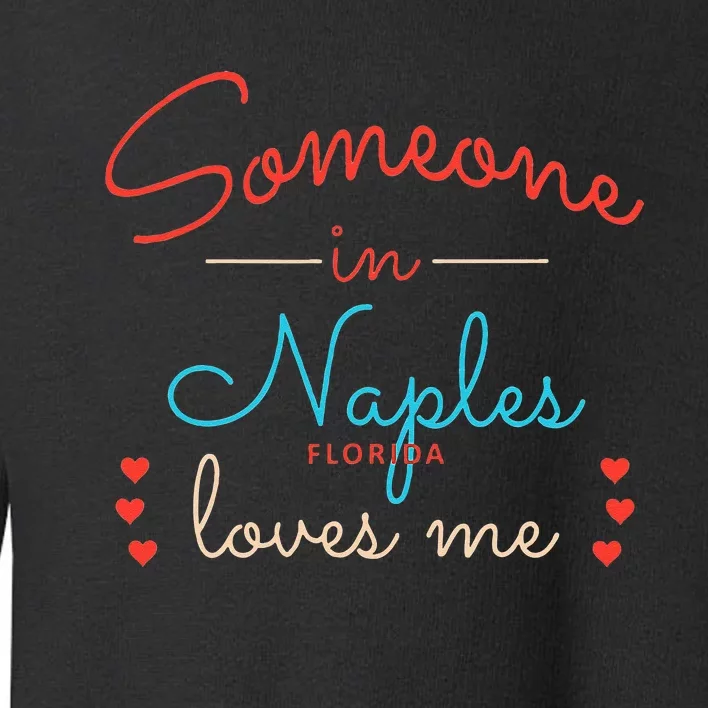 Someone In Naples Loves Me Toddler Sweatshirt