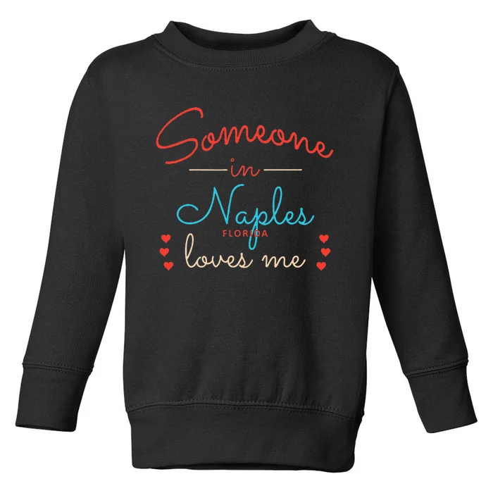 Someone In Naples Loves Me Toddler Sweatshirt