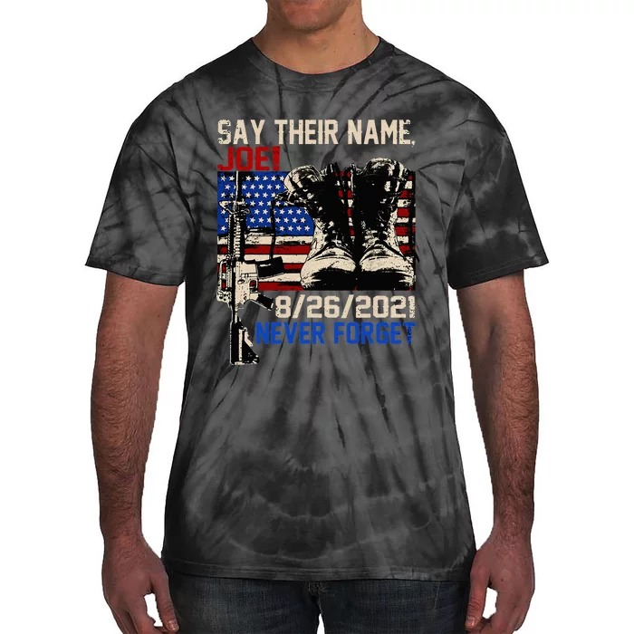 Say Ir Names Joe Names Of Fallen Soldiers 13 Heroes Tie-Dye T-Shirt