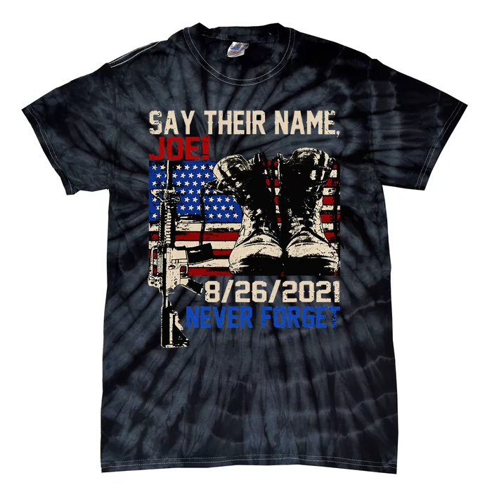 Say Ir Names Joe Names Of Fallen Soldiers 13 Heroes Tie-Dye T-Shirt