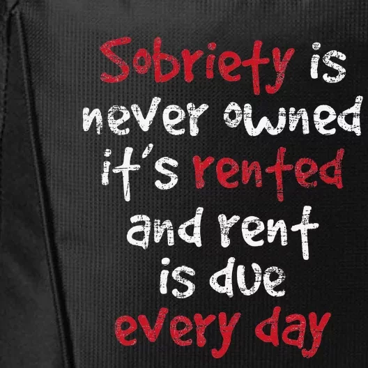 Sobriety Is Never Owned Sobriety Anniversary Sober AA NA City Backpack