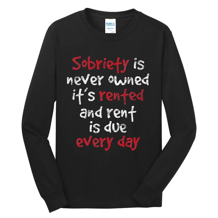 Sobriety Is Never Owned Sobriety Anniversary Sober AA NA Tall Long Sleeve T-Shirt