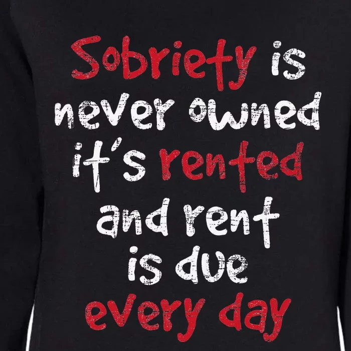 Sobriety Is Never Owned Sobriety Anniversary Sober AA NA Womens California Wash Sweatshirt