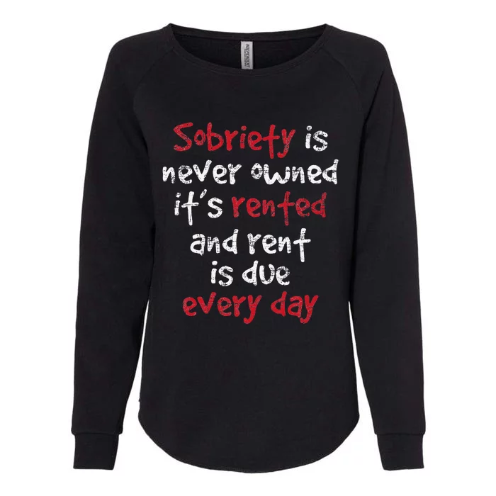 Sobriety Is Never Owned Sobriety Anniversary Sober AA NA Womens California Wash Sweatshirt