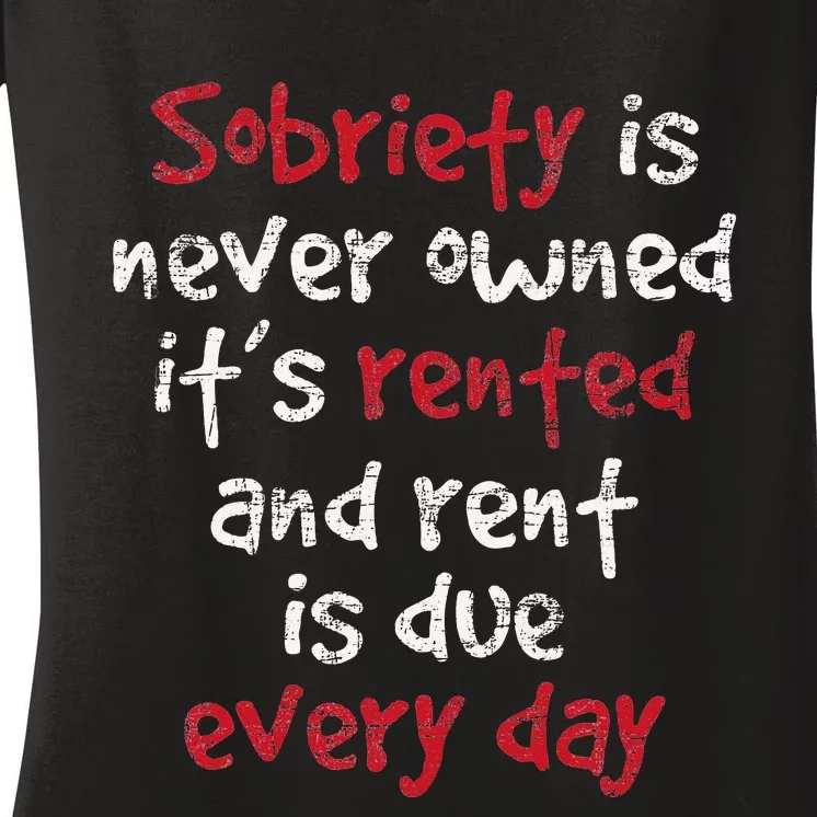 Sobriety Is Never Owned Sobriety Anniversary Sober AA NA Women's V-Neck T-Shirt