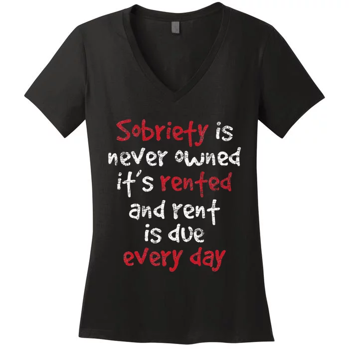 Sobriety Is Never Owned Sobriety Anniversary Sober AA NA Women's V-Neck T-Shirt