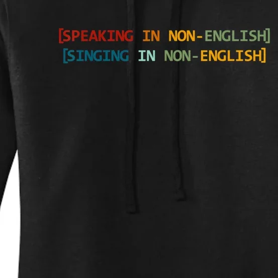 Speaking In NoEnglish Singing In NonEnglish Funny Saying Women's Pullover Hoodie