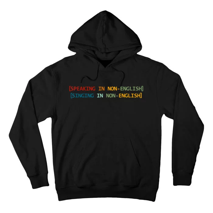 Speaking In NoEnglish Singing In NonEnglish Funny Saying Tall Hoodie