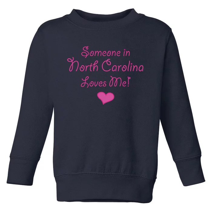 Someone In North Carolina Loves Me Cute Gift Toddler Sweatshirt