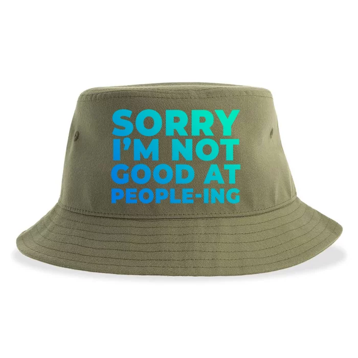 Sorry Im Not Good At Peopleing Funny Antisocial Introvert Gift Sustainable Bucket Hat