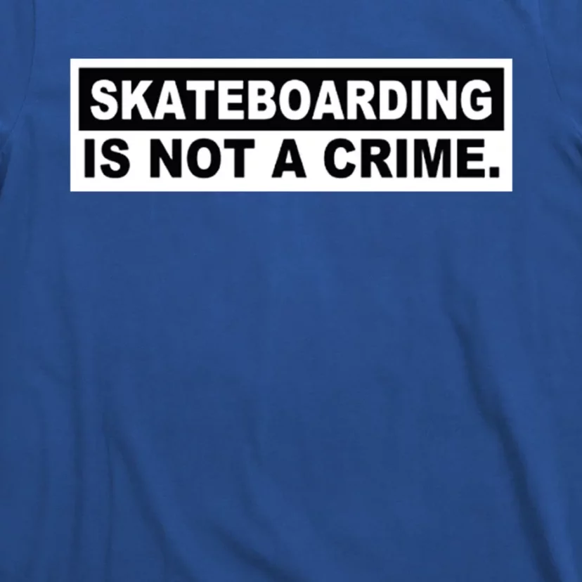 Skateboarding Is Not A Crime Cool Design Gift T-Shirt