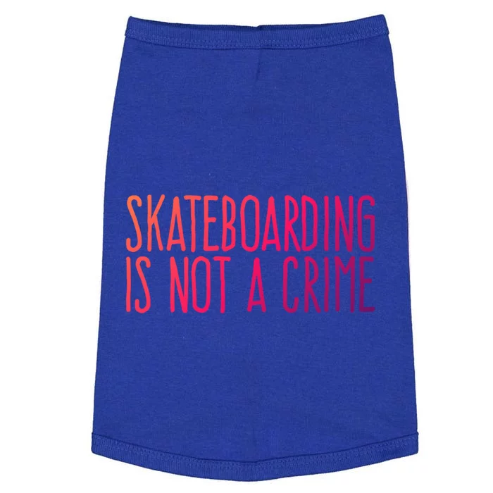 Skateboarding Is Not A Crime Skating Extreme Sport Gift Doggie Tank