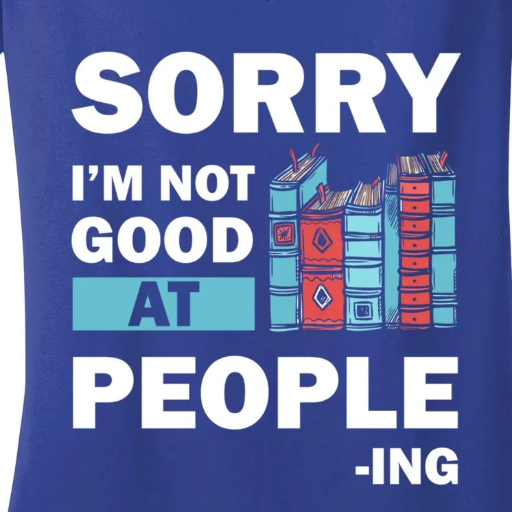 Sorry Im Not Good At People Ing Funny Librarian Funny Gift Funny Gift Women's V-Neck T-Shirt