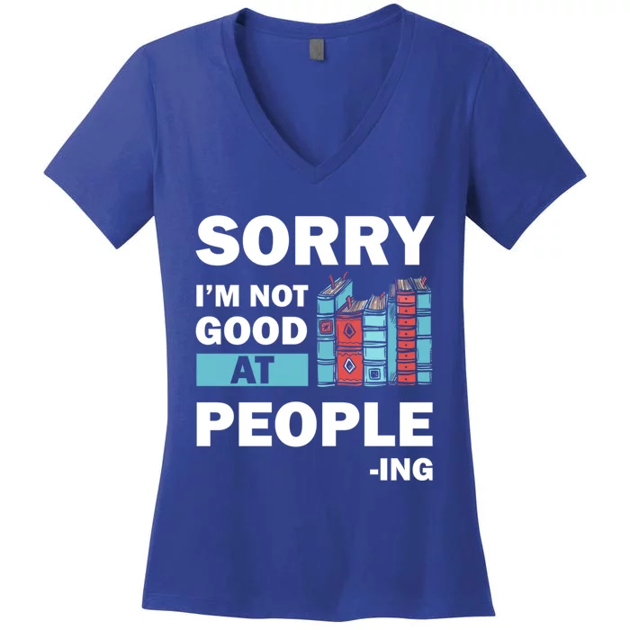 Sorry Im Not Good At People Ing Funny Librarian Funny Gift Funny Gift Women's V-Neck T-Shirt