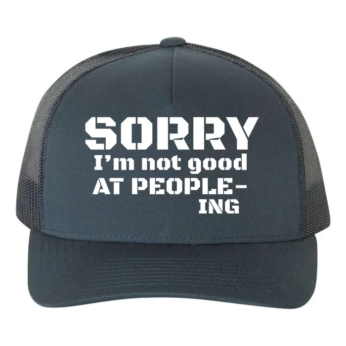 Sorry Im Not Good At Peopleing Meaningful Gift For Cute Introvert Yupoong Adult 5-Panel Trucker Hat