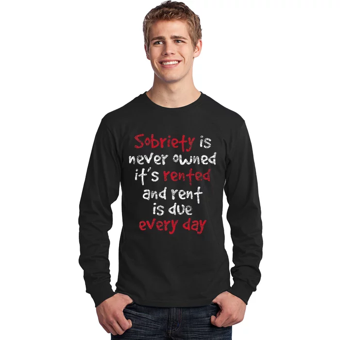 Sobriety Is Never Owned Sobriety Anniversary Sober Aa Na Long Sleeve Shirt