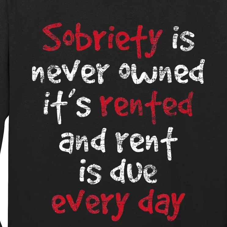 Sobriety Is Never Owned Sobriety Anniversary Sober Aa Na Long Sleeve Shirt