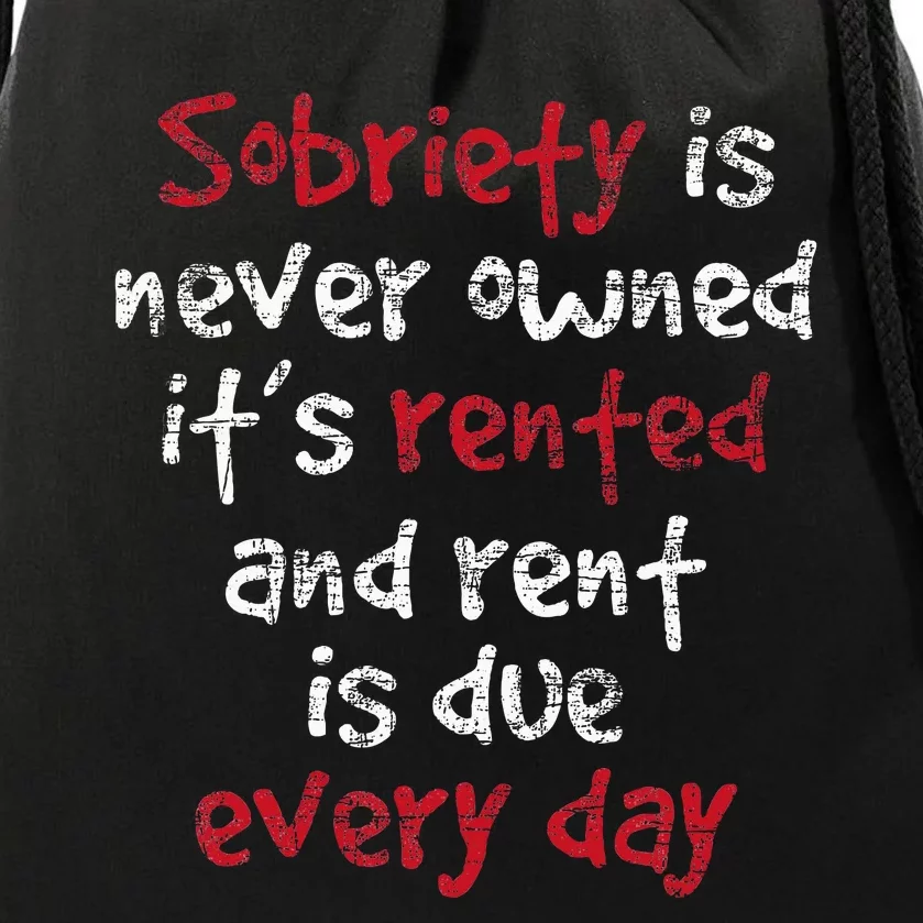 Sobriety Is Never Owned Sobriety Anniversary Sober Aa Na Drawstring Bag