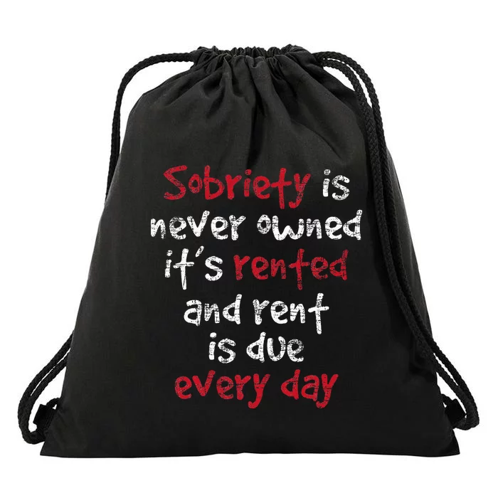 Sobriety Is Never Owned Sobriety Anniversary Sober Aa Na Drawstring Bag