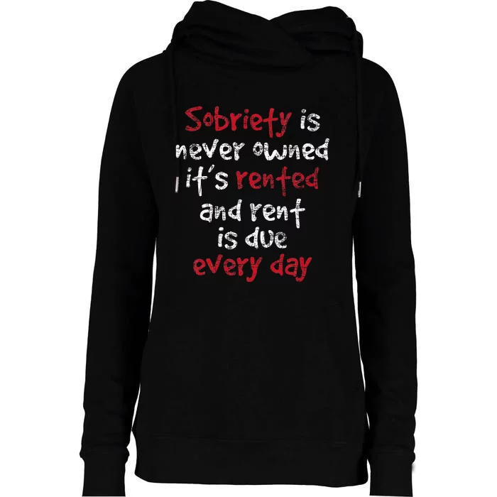 Sobriety Is Never Owned Sobriety Anniversary Sober Aa Na Womens Funnel Neck Pullover Hood