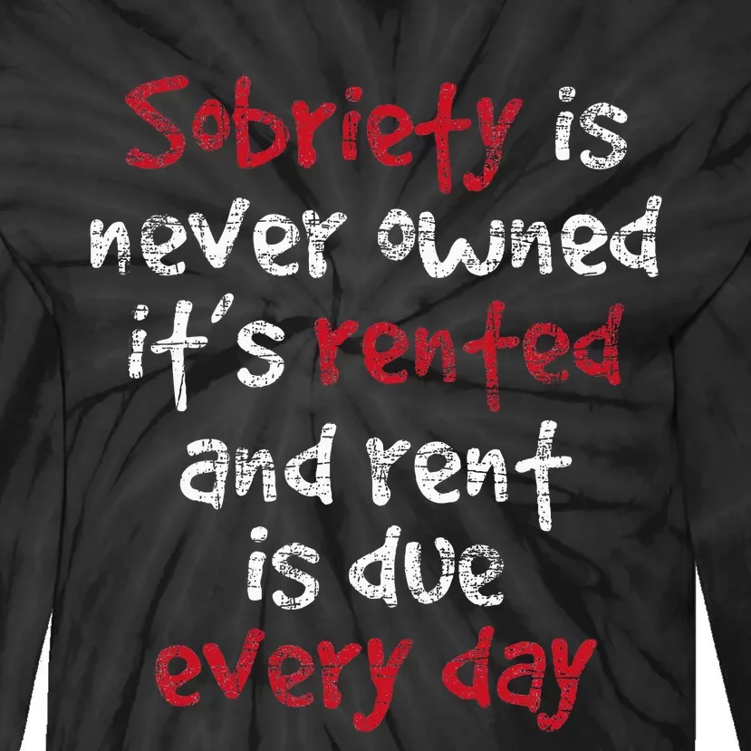 Sobriety Is Never Owned Sobriety Anniversary Sober Aa Na Tie-Dye Long Sleeve Shirt