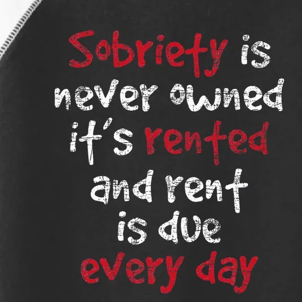 Sobriety Is Never Owned Sobriety Anniversary Sober Aa Na Toddler Fine Jersey T-Shirt