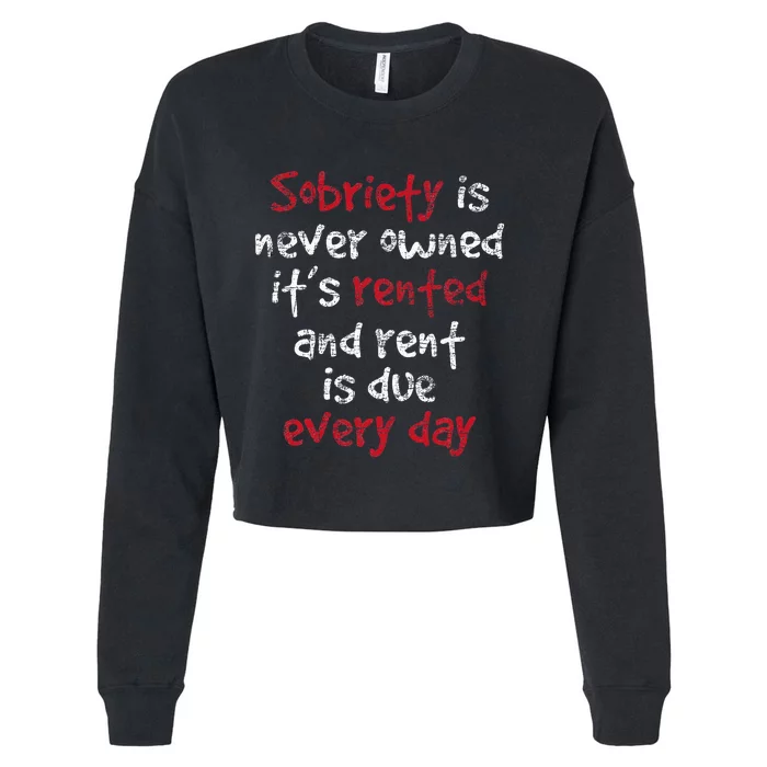 Sobriety Is Never Owned Sobriety Anniversary Sober Aa Na Cropped Pullover Crew