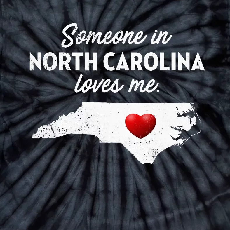 Someone In North Carolina Loves Me North Carolina Tie-Dye T-Shirt